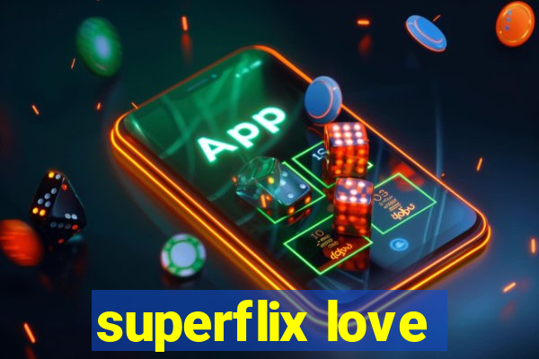 superflix love